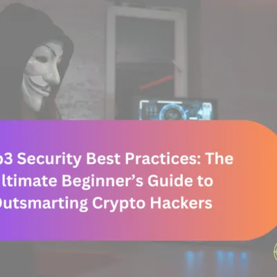 Web3 Security Best Practices The Ultimate Beginner’s Guide to Outsmarting Crypto Hackers