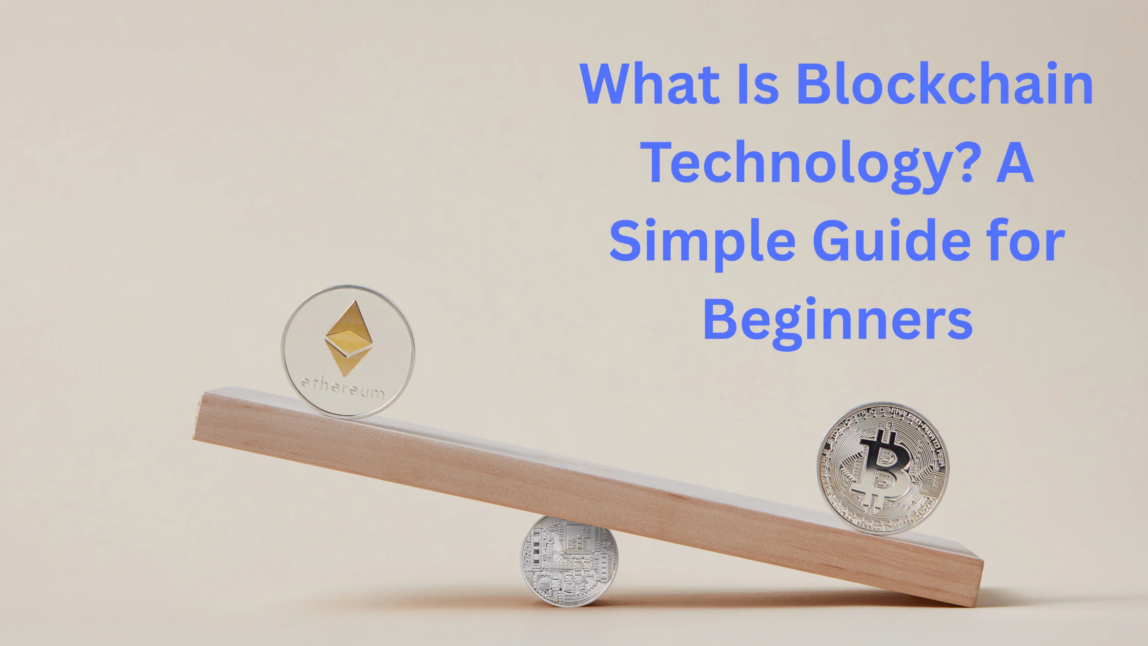 What Is Blockchain Technology A Simple Guide for Beginners